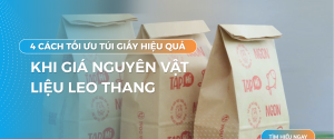 Khi giá nguyên vật liệu tăng, nên tối ưu túi giấy ra sao